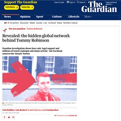 Revealed: the hidden global network behind Tommy Robinson