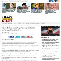 Revealed: Assange ‘rape’ accuser linked to notorious CIA operative