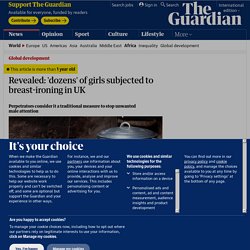 Revealed: 'dozens' of girls subjected to breast-ironing in UK