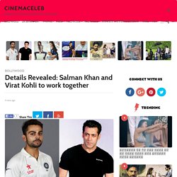 Details Revealed: Salman Khan and Virat Kohli to work together