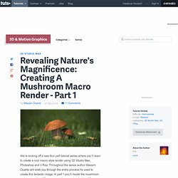 Revealing Nature’s Magnificence: Creating A Mushroom Macro Render – Part 1