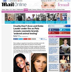 Avon and Estée Lauder under fire as Peta reveals cosmetic brands 'ordered animal testing'