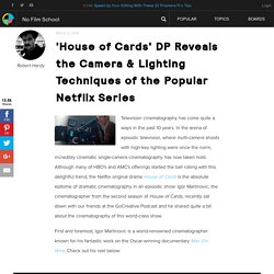 'House of Cards' DP Reveals the Camera & Lighting Techniques of the Popular Netflix Series