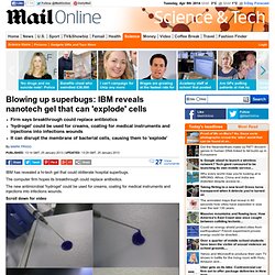 IBM reveals nanotech gel that can 'explode' superbugs