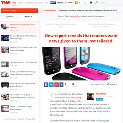 New report reveals that readers want news given to them, not tailored. - TNW Media