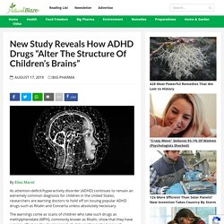 New Study Reveals How ADHD Drugs "Alter The Structure of Children’s Brains"