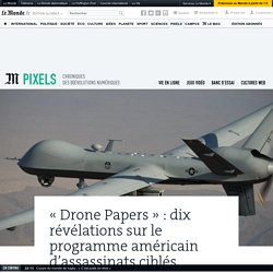 « Drone Papers » : dix révélations sur le programme américain d’assassinats ciblés