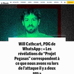 Will Cathcart, PDG de WhatsApp : « Les révélations du “Projet Pegasus” correspondent à ce que nous avons vu lors de l’attaque il y a deux ans »