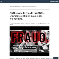 CNN révèle la fraude du CDC – L’autisme est bien causé par les vaccins.