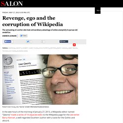 Revenge, ego and the corruption of Wikipedia - Salon.com - Iceweasel