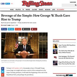 Revenge of the Simple: How George W. Bush Gave Rise to Trump