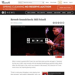 Reverb Soundcheck: Bill Frisell