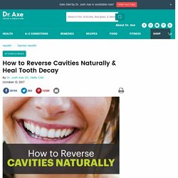 How to Reverse Cavities Naturally and Heal Tooth Decay