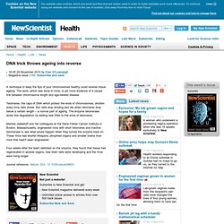 DNA trick throws ageing into reverse - health - 29 November 2010