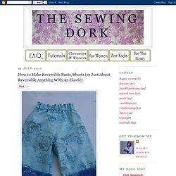 DIY Reversible Pants/Shorts & More