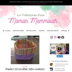Panier réversible tuto couture - Maman Mammouth - Blog famille, lifestyle et lecture