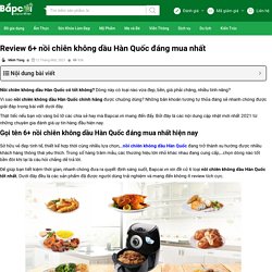 Review 6+ nồi chiên không dầu Hàn Quốc đáng mua nhất 2021