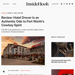 Review: Hotel Drover Is an Authentic Ode to Fort Worth’s Cowboy Spirit