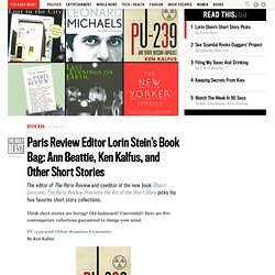 Paris Review Editor Lorin Stein’s Book Bag: Ann Beattie, Ken Kalfus, and Other Short Stories