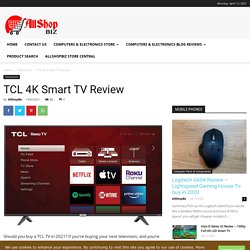 TCL 4K Smart TV Review - FUll Explanation of All Features