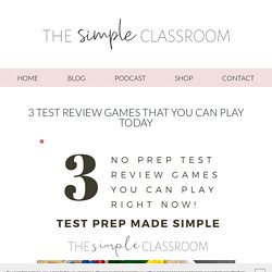 3 Test Review Games that You can Play TODAY — The Simple Classroom