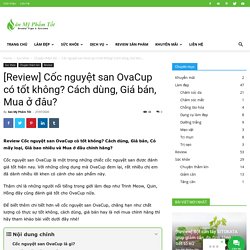 [Review] Cốc nguyệt san OvaCup có tốt không? Mua ở đâu chính hãng?