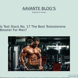 Test Stack No. 17 Review -Why its the Best Testosterone Booster for Men?