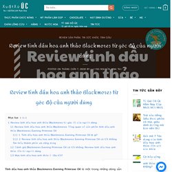 Review tinh dầu hoa anh thảo Blackmores từ góc độ của người dùng