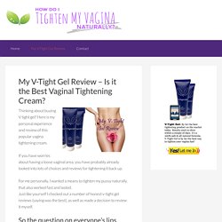 My V-Tight Gel Review - Is it the Best Vaginal Tightening Cream?