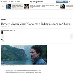 Review: ‘Sworn Virgin’ Concerns a Fading Custom in Albania