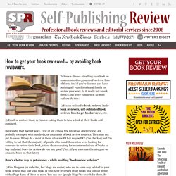 How to get your book reviewed – by avoiding book reviewers.