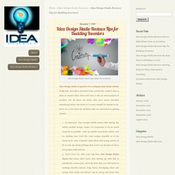 Idea Design Studio Reviews Tips for Budding Inventors - Idea Design Studio