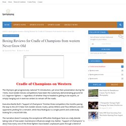 Boxing Reviews for Cradle of Champions from western Never Grow Old