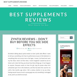 Zyntix Reviews – Don’t Buy Before You See Side Effects – Best Supplements Reviews