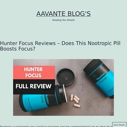 Hunter Focus Reviews: Ingredients, Benefits, Side effects & More