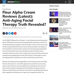 Fleur Alpha Cream Reviews (Latest): Anti-Aging Facial Therapy Truth Revealed?