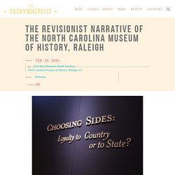 The Revisionist Narrative of the North Carolina Museum of History, Raleigh – The Everywhereist