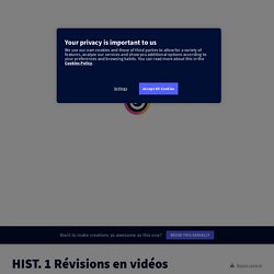 HIST. 1 Révisions en vidéos by moysan.charlotte on Genially