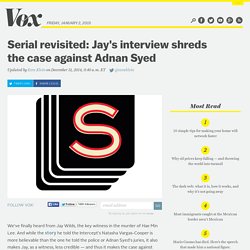 Serial revisited: Jay's interview shreds the case against Adnan Syed
