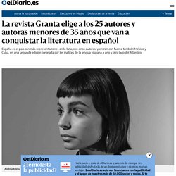La revista Granta elige a los 25 autores y autoras menores de 35 años que van a conquistar la literatura en español