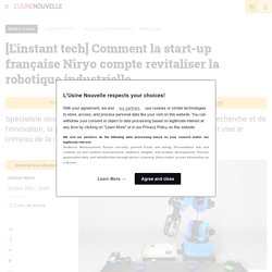 [L'instant tech] Comment la start-up française Niryo compte revitaliser la robotique industrielle