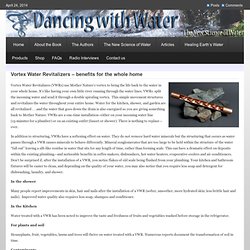 Vortex Water Revitalizers - benefits for the whole home - Dancing with Water