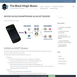 REVIVE AN OLD SMARTPHONE AS AN IOT SENSOR – — The Black Magic Boxes