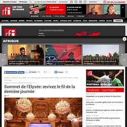 Sommet de l'Elysée: ce qu'il faut retenir de la dernière journée - France / Afrique