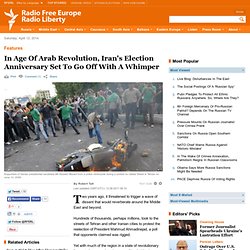 In Age Of Arab Revolution, Iran's Election Anniversary Set To Go Off With A Whimper - Radio Free Europe / Radio Liberty © 2011
