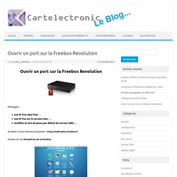 Ouvrir un port sur la Freebox Revolution – Cartelectronic le Blog