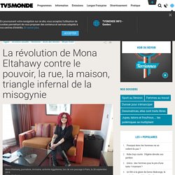La révolution de Mona Eltahawy contre le pouvoir, la rue, la maison, triangle infernal de la misogynie