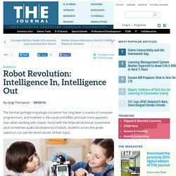 Robot Revolution: Intelligence In, Intelligence Out