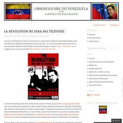 La révolution ne sera pas télévisée « Observatoire du Venezuela