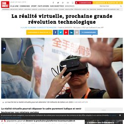 La réalité virtuelle, prochaine grande révolution technologique
